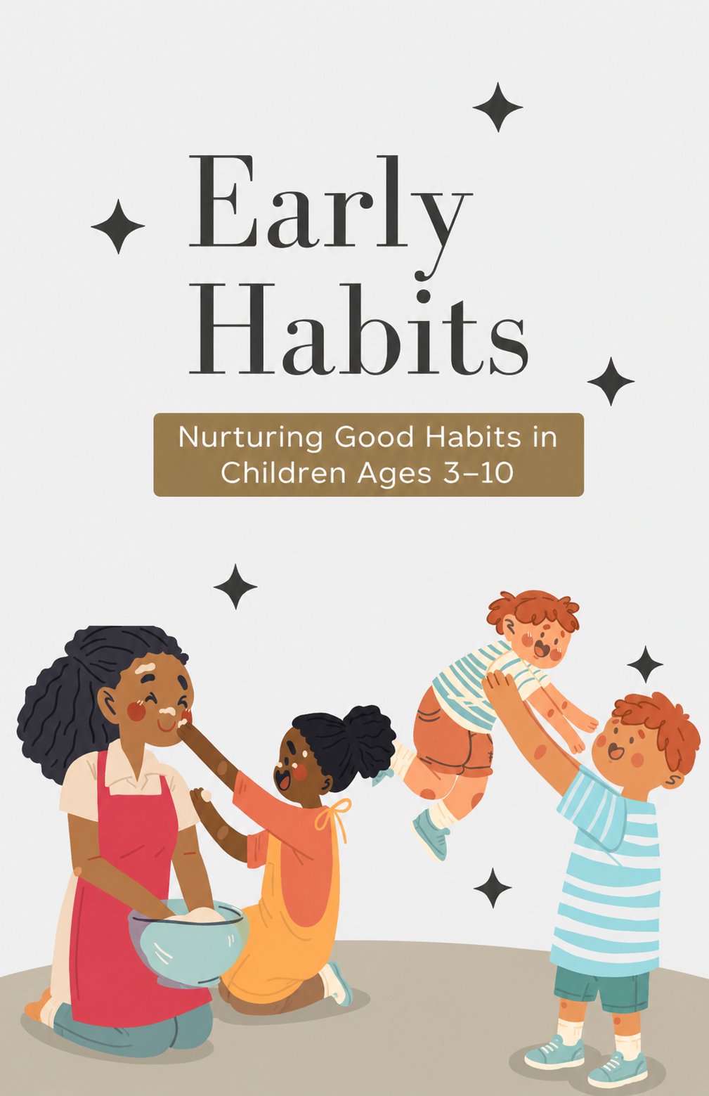 Early Habits — Nurturing Good Habits in Children Ages 3-10